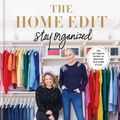 Cover Art for 9781784729066, The Home Edit Stay Organized: The Home Edit's Guide to Making Systems Stick by Shearer, Clea, Teplin, Joanna