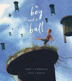 Cover Art for 9781743812525, A Boy and a Ball by Phil Cummings