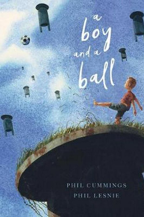 Cover Art for 9781743812525, A Boy and a Ball by Phil Cummings