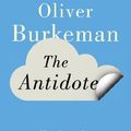 Cover Art for 9781480527843, The Antidote by Oliver Burkeman