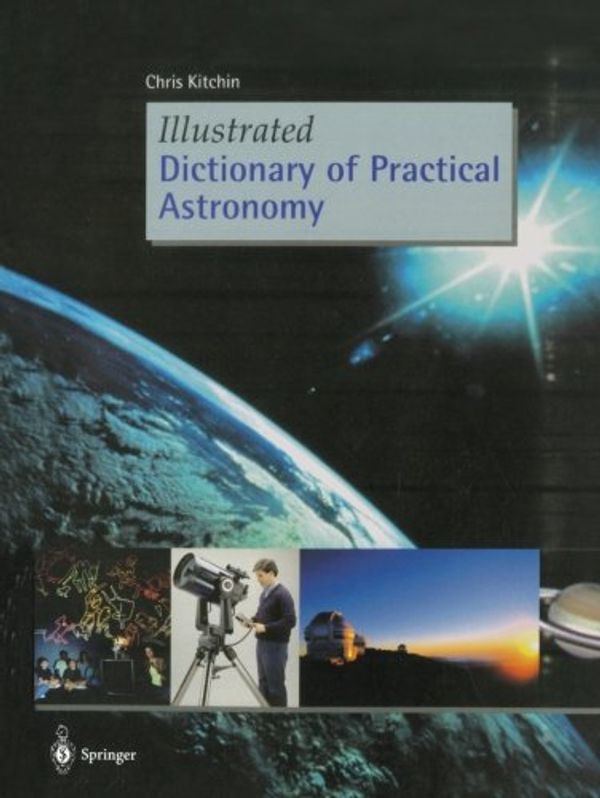 Cover Art for 9781852335595, Illustrated Dictionary of Practical Astronomy by C. R. Kitchin