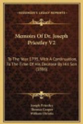 Cover Art for 9781169344808, Memoirs of Dr. Joseph Priestley V2: To the Year 1795, with a Continuation, to the Time of His Decease by His Son (1806) by Joseph Priestley