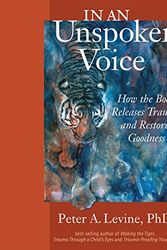 Cover Art for B075ZBQQTG, In an Unspoken Voice: How the Body Releases Trauma and Restores Goodness by Gabor Maté-Foreword, MD, Peter A. Levine