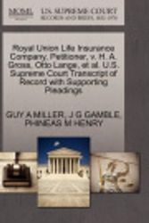 Cover Art for 9781270269151, Royal Union Life Insurance Company, Petitioner, V. H. A. Gross, Otto Lange, et al. U.S. Supreme Court Transcript of Record with Supporting Pleadings by Guy A Miller