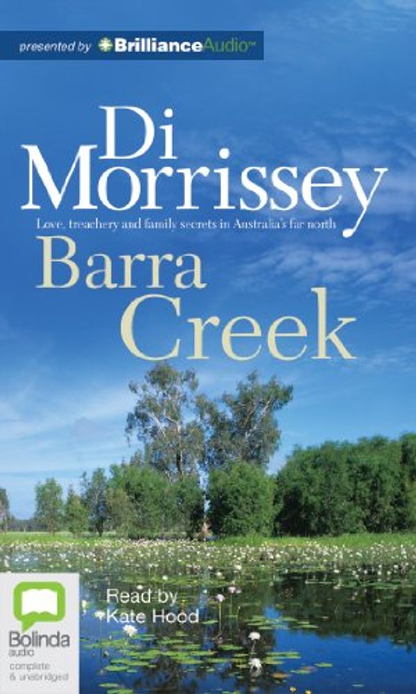 Cover Art for 9781743108291, Barra Creek: Love, Treachery and Family Secrets in Australia's Far North by Di Morrissey