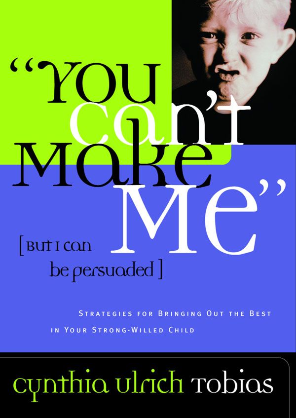 Cover Art for 9781578561933, You Can't Make Me (But I Can Be Persuaded) by Cynthia Ulrich Tobias