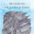 Cover Art for 9781481304092, Becoming Friends of Time: Disability, Timefullness, and Gentle Discipleship (Studies In Religion, Theology, and Disability) by John Swinton