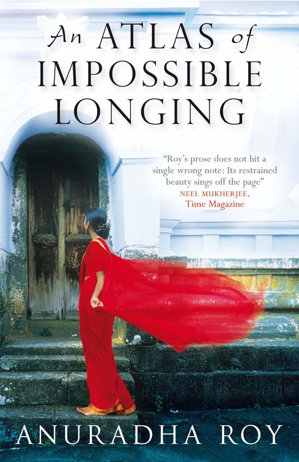 Cover Art for 9781847247643, An Atlas of Impossible Longing by Anuradha Roy