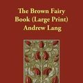 Cover Art for 9781846371455, The Brown Fairy Book by Andrew Lang