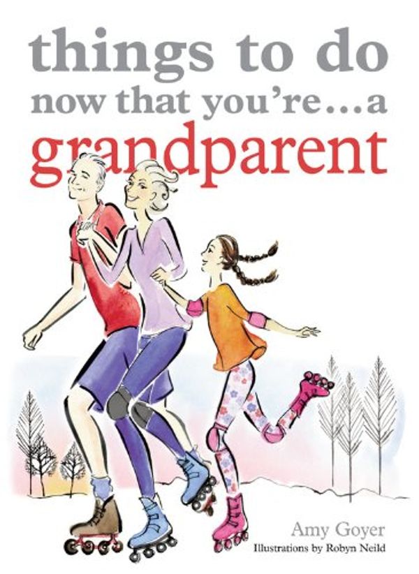 Cover Art for 9781846013249, Things to Do Now That You're... a Grandparent by Amy Goyer