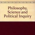 Cover Art for 9780382240553, Philosophy, Science and Political Inquiry by John G. Gunnell