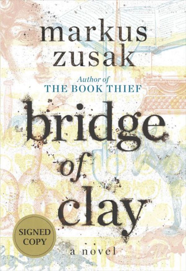 Cover Art for 9780375845598, Bridge of Clay (Signed Edition) by Markus Zusak