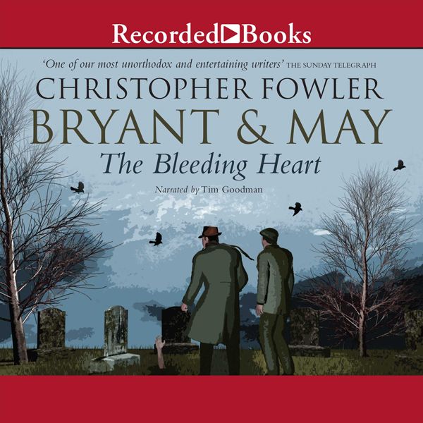 Cover Art for B00PRA882K, Bryant & May and the Bleeding Heart: A Peculiar Crimes Unit Mystery, Book 11 (Unabridged) by Unknown