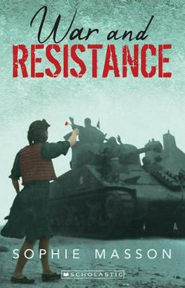 Cover Art for 9781742769219, Australia's Second World War #1: War and Resistance by Sophie Masson
