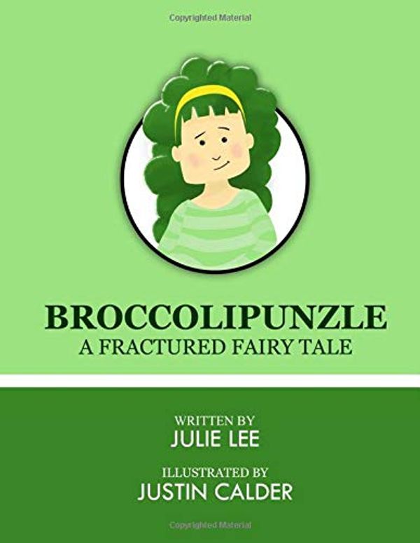 Cover Art for 9781717114365, Broccolipunzle: A Fracture Fairytale by Julie Lee