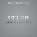 Cover Art for 9781665100786, Still Life Lib/E: The Myths and Magic of Mindful Living by Rebecca Pacheco