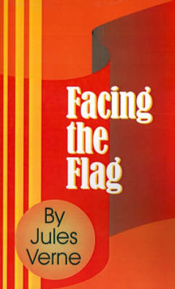 Cover Art for 9781589634985, Facing the Flag by Jules Verne