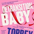 Cover Art for B089XJWJR4, Detransition, Baby by Torrey Peters