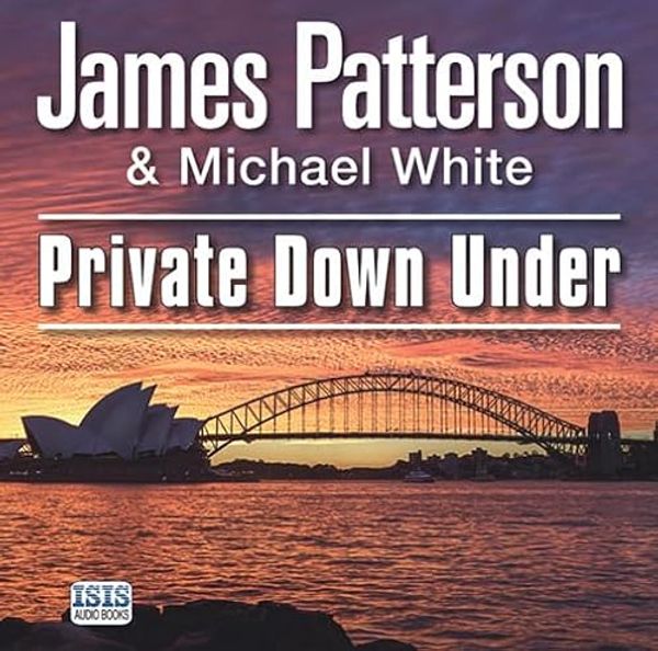 Cover Art for 9781445045870, Private Down Under by James Patterson, Michael White, Daniel Lapaine