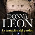 Cover Art for B079K4XN6F, La tentación del perdón (Comisario Brunetti nº 27) (Spanish Edition) by Donna Leon