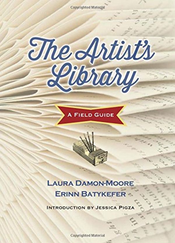 Cover Art for 9781566893534, The Artist's Library: A Field Guide (Books in Action) by Erinn Batykefer