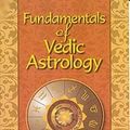 Cover Art for 9780940985520, Fundamentals of Vedic Astrology: v. 1 by Bepin Behari
