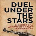 Cover Art for 9781977359506, Duel Under the Stars: The Memoir of a Luftwaffe Night Pilot in World War II by Wilhelm Johnen