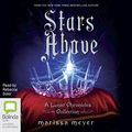 Cover Art for B072N5Y4M9, Stars Above: A Lunar Chronicles Collection by Marissa Meyer