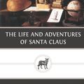 Cover Art for 9781482054866, The Life and Adventures of Santa Claus by L. Frank Baum