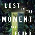 Cover Art for 9781250213631, Lost in the Moment and Found (Wayward Children, 8) by Seanan McGuire