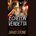 Cover Art for 9781429586573, The Echelon Vendetta by David Stone