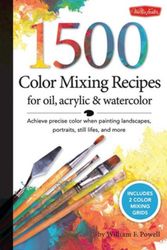 Cover Art for 9781600582837, 1,500 Color Mixing Recipes for Oil, Acrylic & Watercolor by William F Powell