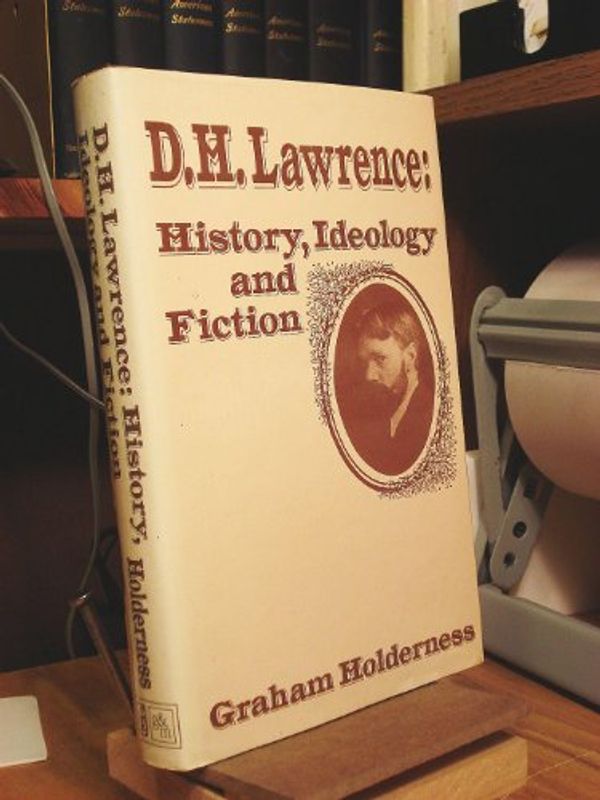 Cover Art for 9780391025790, D.H. Lawrence, History, Ideology, and Fiction by Stan Smith
