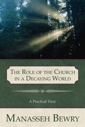 Cover Art for 9781414108810, The Role of the Church in a Decaying World : A Practical View by Manasseh Bewry