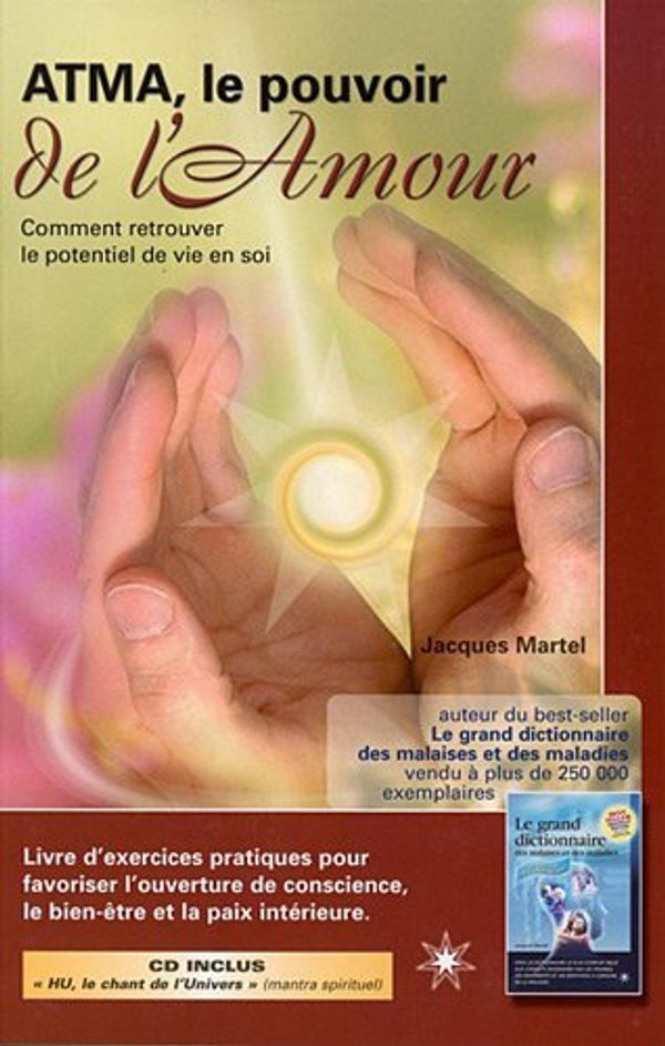 Cover Art for 9782980580093, Atma, le pouvoir de l'amour ; comment retrouver le potentiel de vie en soi by Jacques Martel