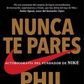 Cover Art for 9788416029778, Nunca te pares: Autobiografía del fundador de Nike by Phil Knight