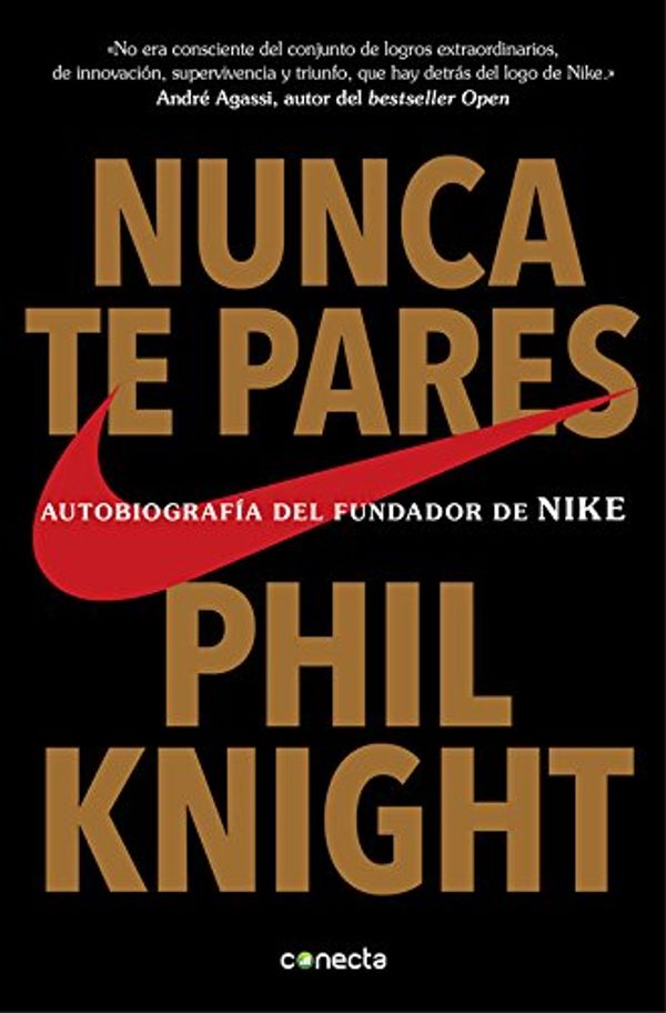 Cover Art for 9788416029778, Nunca te pares: Autobiografía del fundador de Nike by Phil Knight