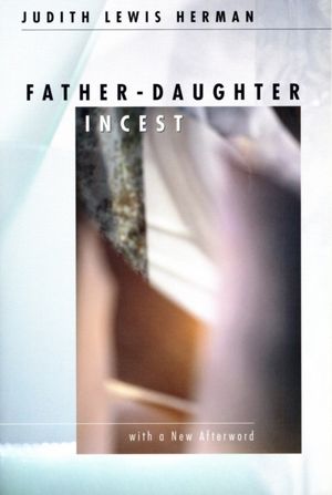 Cover Art for 9780674002708, Father-Daughter Incest: With a New Afterword by Judith Lewis Herman