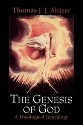 Cover Art for 9780664221638, The Genesis of God: A Theological Genealogy by Thomas J. J. Altizer
