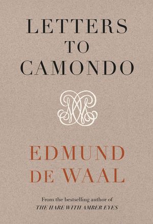 Cover Art for 9781784744311, Letters to Camondo by Edmund de Waal