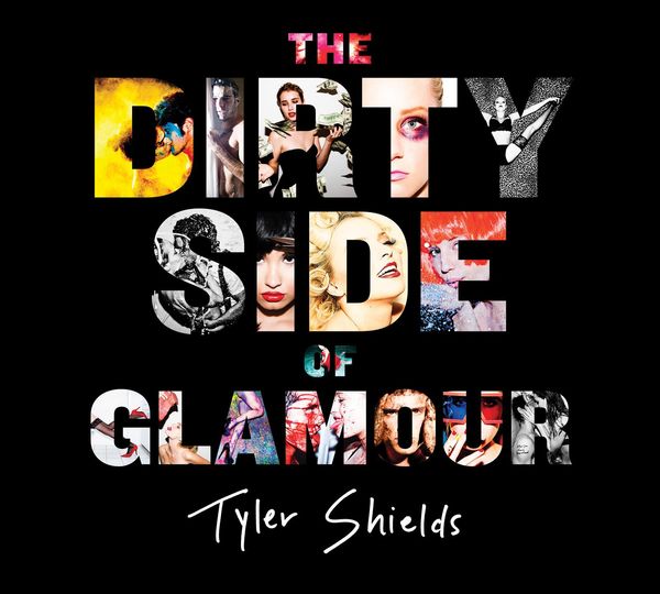 Cover Art for 9780062238771, The Dirty Side of Glamour by Tyler Shields