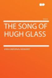 Cover Art for 9781290111331, The Song of Hugh Glass by John Gneisenau Neihardt