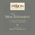 Cover Art for B07DWF4MH3, The Passion Translation: The New Testament (2nd Edition): With Psalms, Proverbs and Song of Songs by Brian Simmons
