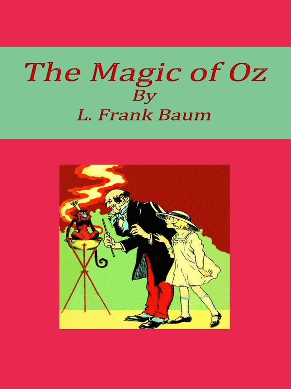 Cover Art for 1230000720526, The Magic of Oz by L. Frank Baum
