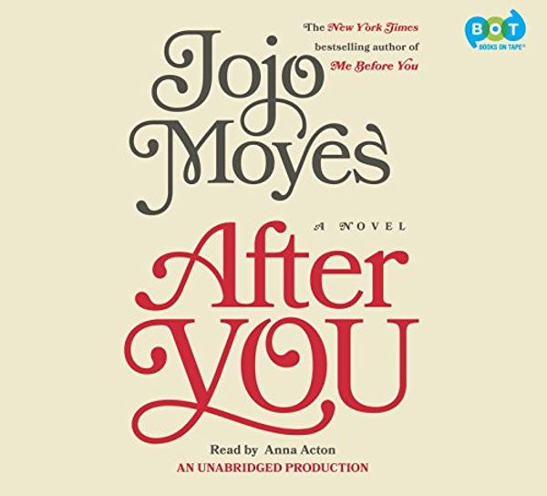 Cover Art for 9781101925188, After You: A Novel by Jojo Moyes