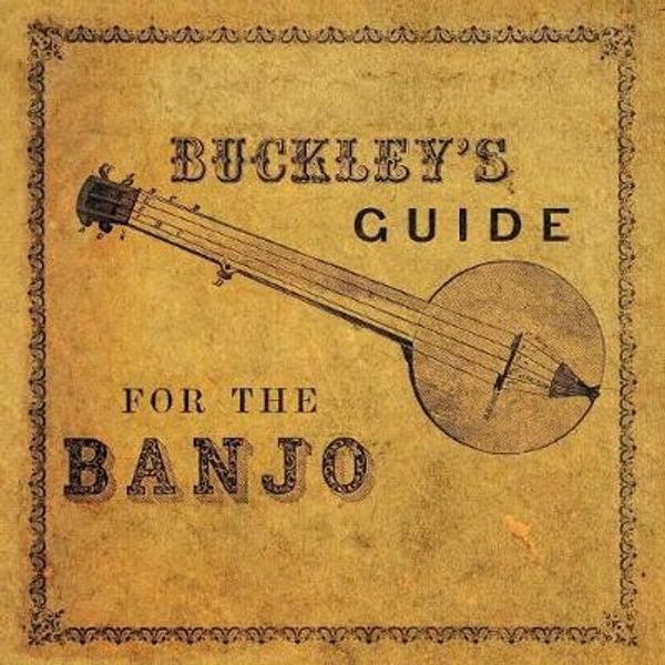 Cover Art for 9781528712538, Buckley's Guide for the Banjo by James Buckley