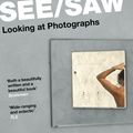 Cover Art for 9781838852115, See/Saw: Looking at Photographs by Geoff Dyer