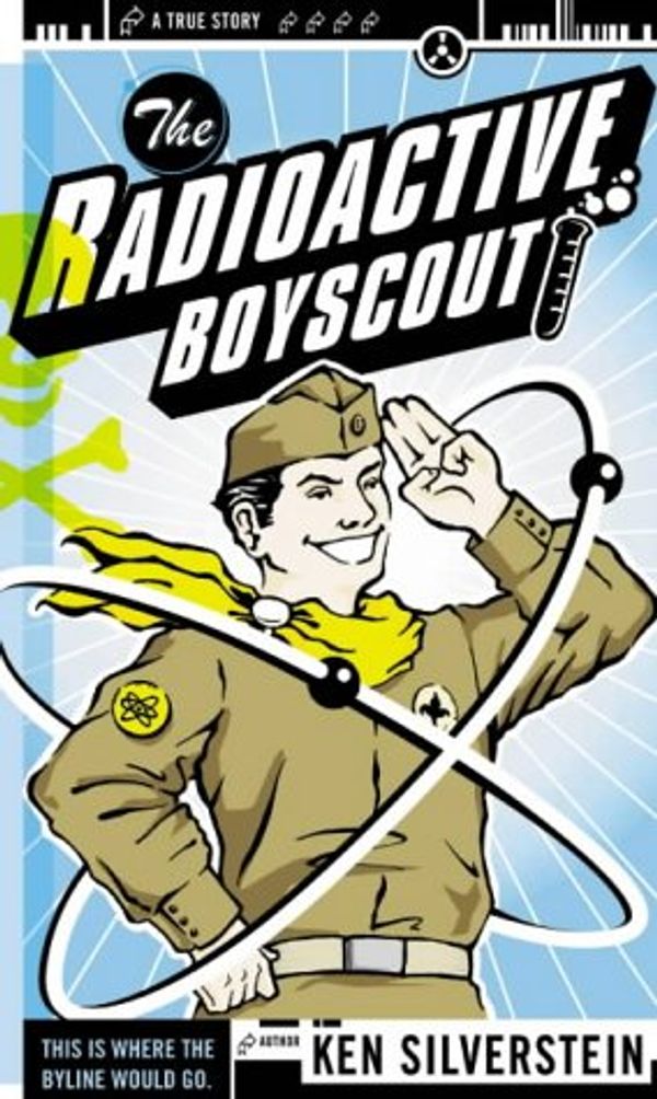 Cover Art for 9781841152295, The Radioactive Boyscout by Ken Silverstein