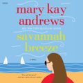 Cover Art for 9780061134951, Savannah Breeze by Mary Kay Andrews