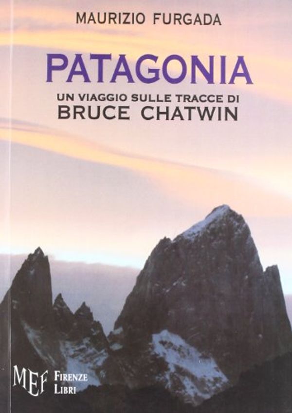 Cover Art for 9788872561737, Patagonia. Un viaggio sulle tracce di Bruce Chatwin by Maurizio Furgada